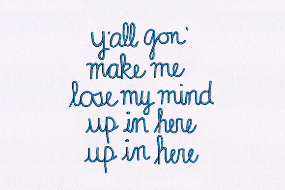Make Me Lose My Mind Embroidery Design